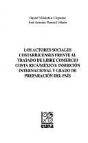 Portada de Los actores sociales costarricenses frente al Tratado de Libre Comercio Costa Rica/México