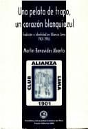Portada de Una pelota de trapo, un corazón blanquiazul