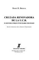 Portada de Cruzada Renovadora de la U.C.R. es historia porque pudo haber triunfado