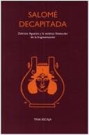 Portada de Salomé Decapitada: Delmira Agustini y la estética finisecular de la fragmentación. (Texto y Teoría: Teoría Literaria 32)