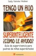 Portada de Tengo Un Hijo Superinteligente Como Le Ayudo / The Survival Guide for Parents of Gifted Kids