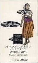 Portada de Las nuevas tecnologías y el futuro de América Latina