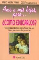 Portada de Amo a Mis Hijos, Pero... Como Educarlos?