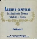 Portada de Archivo Capitular de Administración Diocesana, Valladolid-Morelia