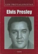 Portada de Elvis Presley (Los Protagonistas / the Protagonists)