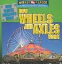 Portada de Como Funcionan Las Ruedas Y Los Ejes/ How Wheels and Axles Work (Como Funcionan Las Maquinas Simples (How Simple Machines Work))