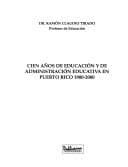 Portada de Cien A~nos de Educacion y de Administracion Educativa En Puerto Rico, 1900-2000