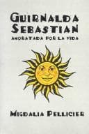Portada de Guirnalda Sebastian Amoratada Por La Vida