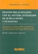 Portada de Delitos Relacionados Con El Sistema Integrado de Jubilaciones y Pensiones: Incorporacion y Traspaso Indebido de Trabajores