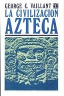 Portada de La Civilizacion Azteca (Secci>on de Obras de Antropolog>ia)