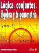 Portada de Logica, conjuntos, algebra y trigonometria / Logic, Sets, Alegebra and Trigonometry