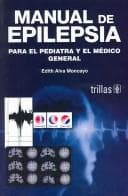 Portada de Manual de epilepsia para el pediatra y el medico general/ Manual of Epilepsy for Pediatrician and the General Doctor