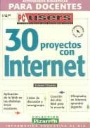 Portada de 30 Proyectos Con Internet (PC Users La Computacion Que Entienden Todos)