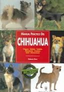 Portada de Manual practico del Chihuahua/ Guide to Owning a Chihuahua (Manual Practico Del.. /Practical Manual of..)