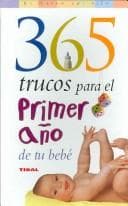 Portada de 365 Trucos Para El Primer Ano De Tu Bebe / 365 Tips for Baby's First Year (El Mundo Del Nino/Kids World)