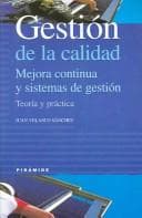 Portada de Gestion de la calidad. Mejora continua y sistemas de gestion. Teoria y practica (EMPRESA Y GESTION) (Empresa Y Gestion / Business and Management)