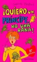 Portada de Quiero Un Principe No Una Rana/ I Want a Prince Not a Frog (Chicas)