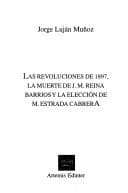 Portada de Las Revoluciones de 1897, La Muerte de J.M. Reina Barrios y La Eleccion de M. Estrada Cabrera