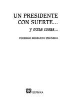 Portada de Un presidente con suerte-- y otras cosas--