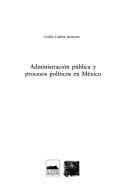Portada de Administración pública y procesos políticos en México