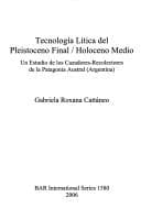 Portada de Tecnología lítica del Pleistoceno final/Holoceno medio