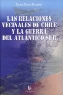 Portada de Las relaciones vecinales de Chile y la guerra del Atlántico Sur