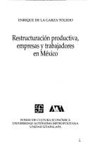 Portada de Restructuración productiva, empresas y trabajadores en México