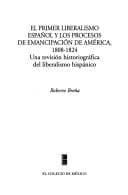 Portada de El primer liberalismo español y los procesos de emancipación de América, 1808-1824