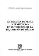 Portada de El régimen de penas y penitencias en el Tribunal de la Inquisición de México