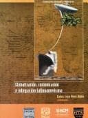 Portada de Globalización, comunicación e integración latinoamericana