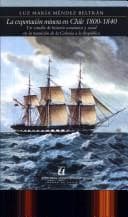Portada de La exportación minera en Chile, 1800-1840