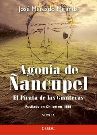 Portada de Agonia de Ñancupel, el pirata de Las Guaitecas
