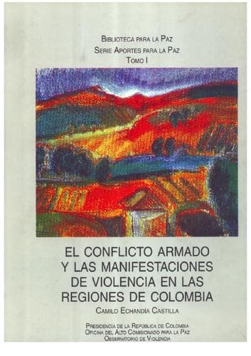Portada de El conflicto armado y las manifestaciones de violencia en las regiones de Colombia (Biblioteca para la paz)