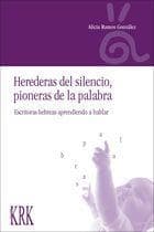 Portada de Herederas del silencio, pioneras de la palabra