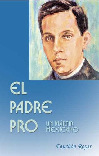 Portada de El Padre Pro. Un martir mexicano