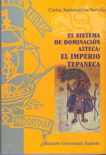 Portada de El sistema de dominación azteca: el Imperio Tepaneca