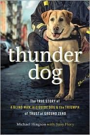 Portada de Thunder Dog : A Blind Man, His Guide Dog, and the Triumph of Trust at Ground Zero