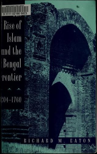 Portada de The rise of Islam and the Bengal frontier, 1204-1760