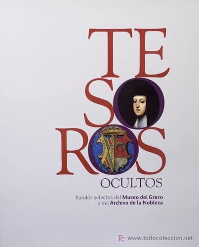 Portada de Tesoros ocultos : fondos selectos del Museo del Greco y del Archivo de la Nobleza