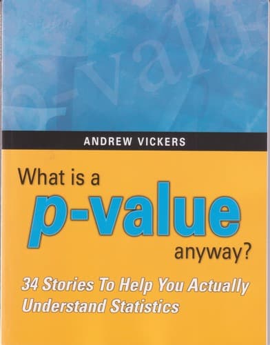 Portada de What is a P-value anyway? : 34 stories to help you actually understand statistics