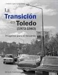 Portada de La transición en Toledo (1973-1983)