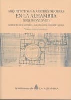 Portada de Arquitectos y maestros de obras en la Alhambra (siglos XVI-XVIII)