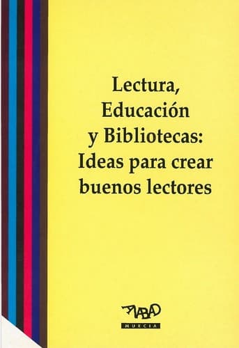 Portada de Lectura, educación y bibliotecas: ideas para crear buenos lectores