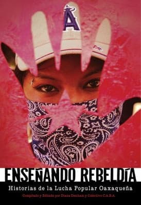 Portada de Enseando Rebelda Historias Del Movimiento Popular Oaxaqueo