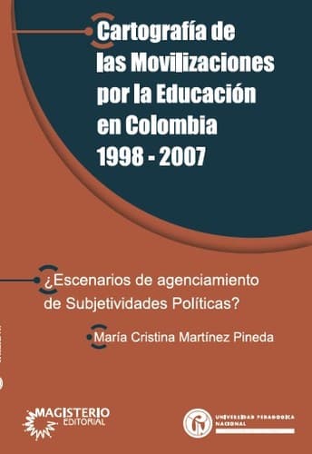 Portada de Cartografía de las movilizaciones por la educación en Colombia 1998-2007 : ¿Escenarios de agenciamiento de subjetividades políticas?