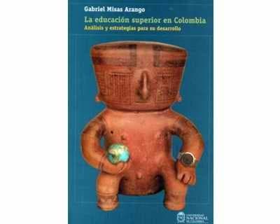 Portada de La educacion superior en Colombia : analisis y estrategias para su desarrollo