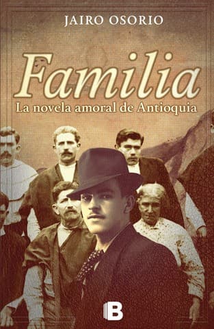 Portada de Familia : la novela amoral de Antioquia - 1. edición