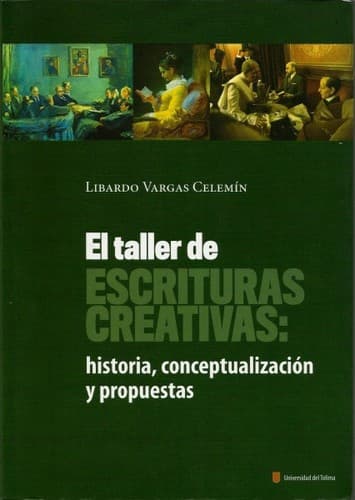 Portada de El taller de escrituras creativas : historia, conceptualización y propuestas - 1. edición.