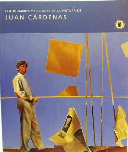 Portada de Certidumbres y ficciones en la pintura de Juan Cardenas