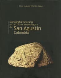 Portada de Iconografía funeraria en la cultura arqueológica de San Agustín - Colombia